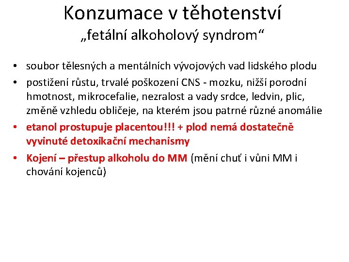 Konzumace v těhotenství „fetální alkoholový syndrom“ • soubor tělesných a mentálních vývojových vad lidského