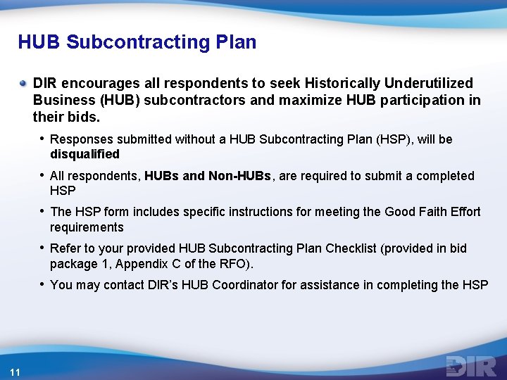 HUB Subcontracting Plan DIR encourages all respondents to seek Historically Underutilized Business (HUB) subcontractors HUB Subcontracting Plan DIR encourages all respondents to seek Historically Underutilized Business (HUB) subcontractors