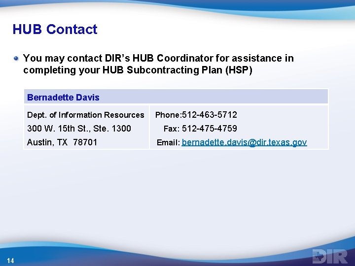 HUB Contact You may contact DIR’s HUB Coordinator for assistance in completing your HUB HUB Contact You may contact DIR’s HUB Coordinator for assistance in completing your HUB