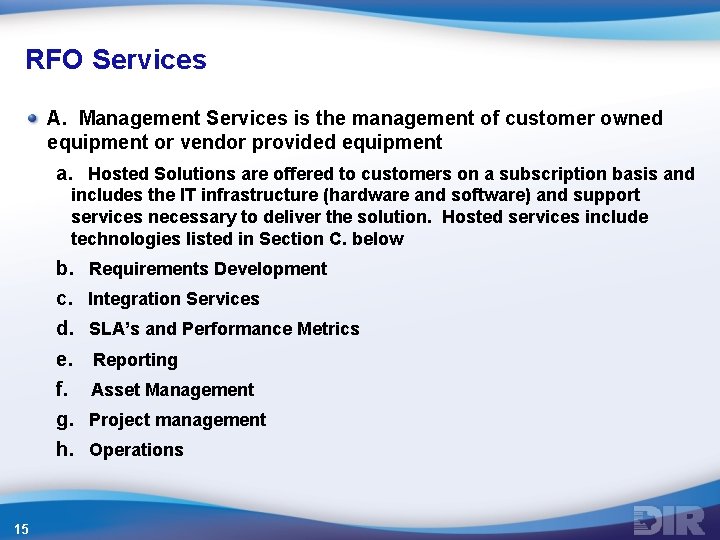 RFO Services A. Management Services is the management of customer owned equipment or vendor RFO Services A. Management Services is the management of customer owned equipment or vendor