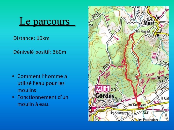 Le parcours Distance: 10 km Dénivelé positif: 360 m • Comment l’homme a utilisé