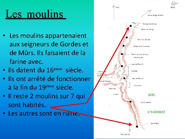 Les moulins • Les moulins appartenaient aux seigneurs de Gordes et de Mûrs. Ils