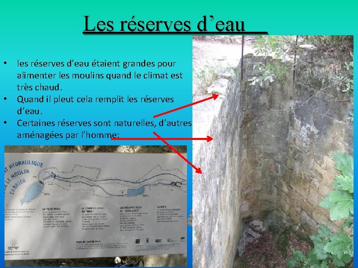 Les réserves d’eau • les réserves d’eau étaient grandes pour alimenter les moulins quand