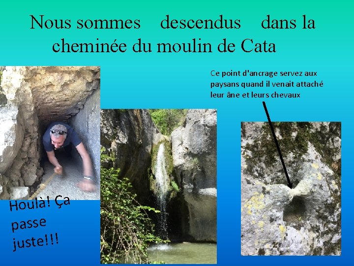 Nous sommes descendus dans la cheminée du moulin de Cata Ce point d'ancrage servez