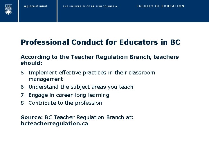 Professional Conduct for Educators in BC According to the Teacher Regulation Branch, teachers should: