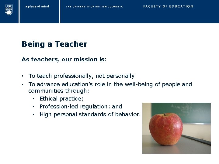 Being a Teacher As teachers, our mission is: • To teach professionally, not personally