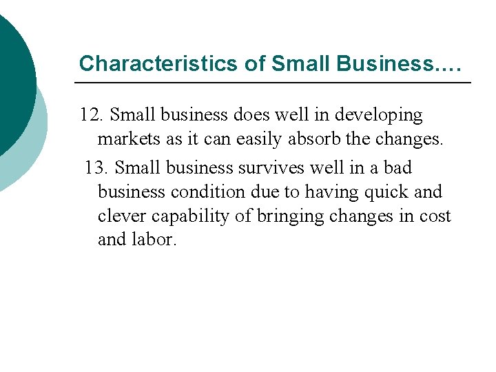 Characteristics of Small Business…. 12. Small business does well in developing markets as it