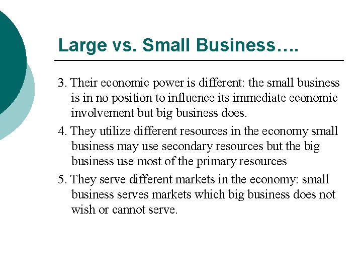 Large vs. Small Business…. 3. Their economic power is different: the small business is