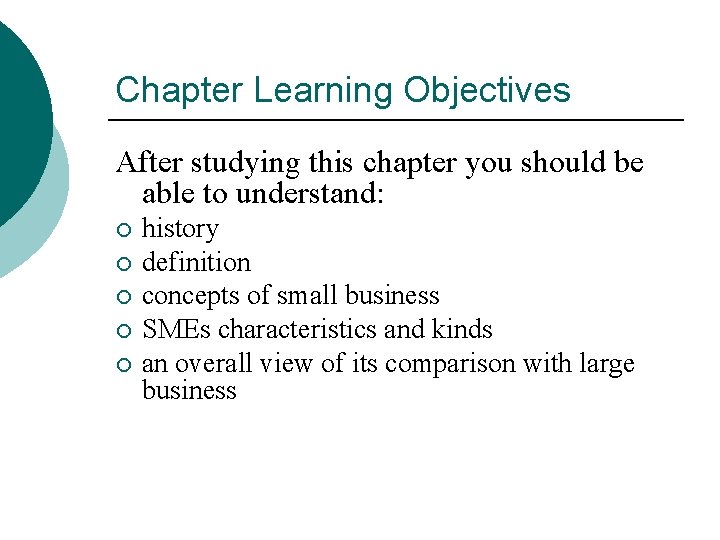 Chapter Learning Objectives After studying this chapter you should be able to understand: ¡