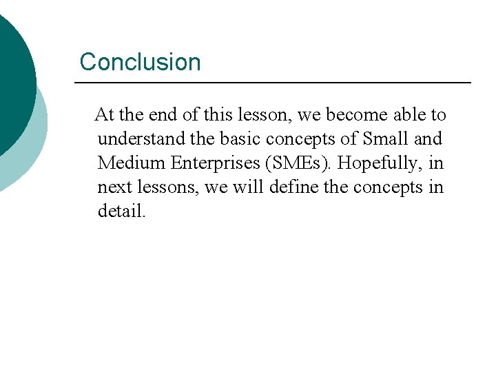 Conclusion At the end of this lesson, we become able to understand the basic