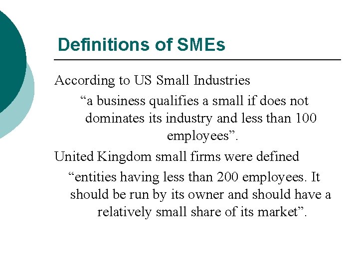 Definitions of SMEs According to US Small Industries “a business qualifies a small if