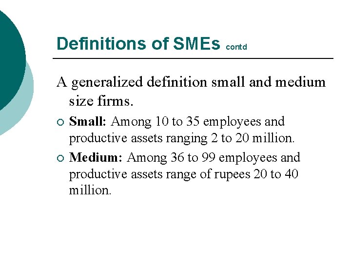 Definitions of SMEs contd A generalized definition small and medium size firms. ¡ ¡