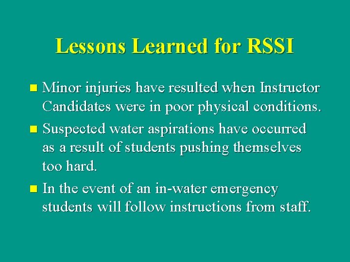 Lessons Learned for RSSI Minor injuries have resulted when Instructor Candidates were in poor