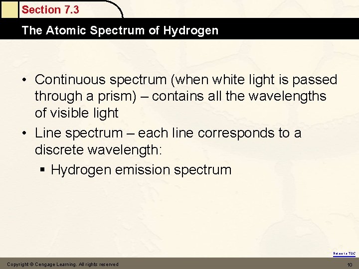 Section 7. 3 The Atomic Spectrum of Hydrogen • Continuous spectrum (when white light