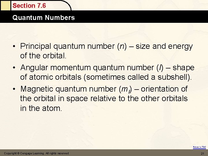 Section 7. 6 Quantum Numbers • Principal quantum number (n) – size and energy