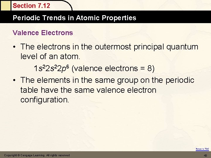 Section 7. 12 Periodic Trends in Atomic Properties Valence Electrons • The electrons in