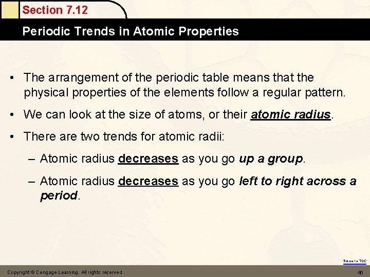 Section 7. 12 Periodic Trends in Atomic Properties • The arrangement of the periodic