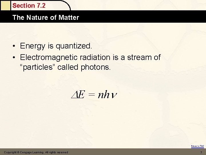 Section 7. 2 The Nature of Matter • Energy is quantized. • Electromagnetic radiation