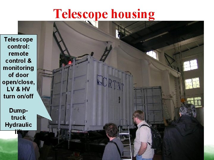 Telescope housing Telescope control: remote control & monitoring of door open/close, LV & HV