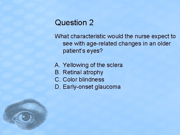 Question 2 What characteristic would the nurse expect to see with age-related changes in