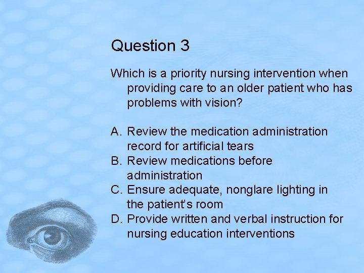 Question 3 Which is a priority nursing intervention when providing care to an older