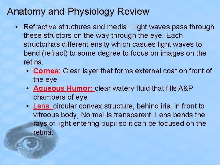 Anatomy and Physiology Review • Refractive structures and media: Light waves pass through these
