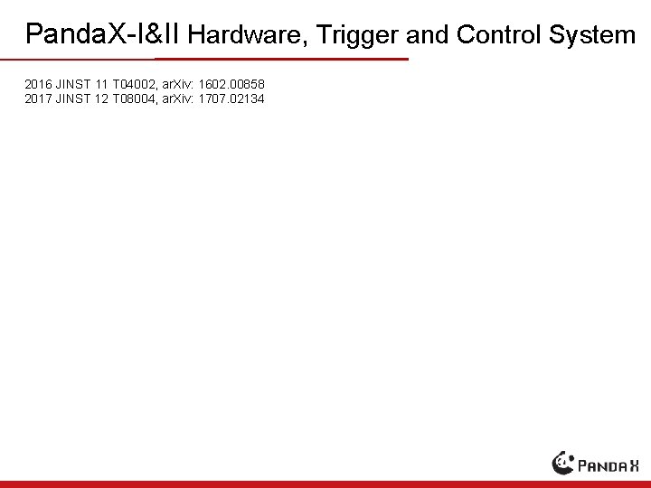 Panda. X-I&II Hardware, Trigger and Control System 2016 JINST 11 T 04002, ar. Xiv: