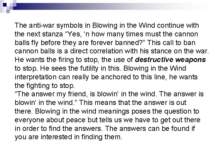 The anti-war symbols in Blowing in the Wind continue with the next stanza “Yes,