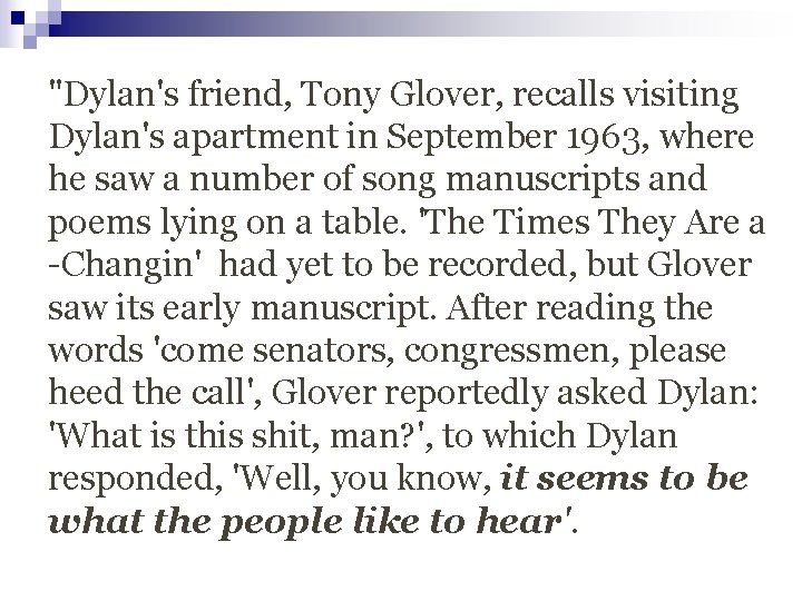 "Dylan's friend, Tony Glover, recalls visiting Dylan's apartment in September 1963, where he saw