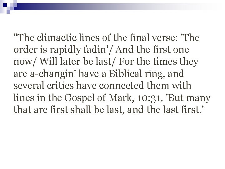 "The climactic lines of the final verse: 'The order is rapidly fadin'/ And the