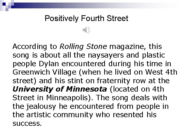 Positively Fourth Street According to Rolling Stone magazine, this song is about all the