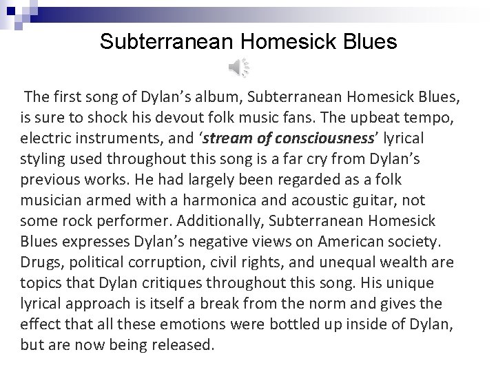 Subterranean Homesick Blues The first song of Dylan’s album, Subterranean Homesick Blues, is sure