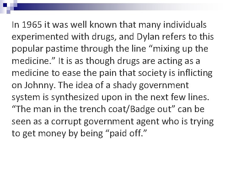 In 1965 it was well known that many individuals experimented with drugs, and Dylan