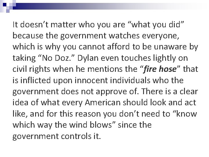 It doesn’t matter who you are “what you did” because the government watches everyone,