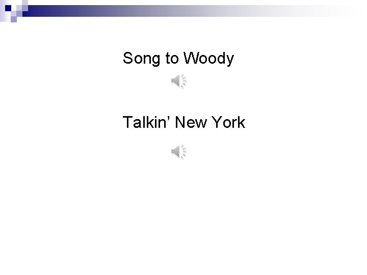 Song to Woody Talkin’ New York 