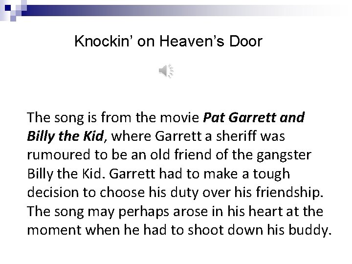 Knockin’ on Heaven’s Door The song is from the movie Pat Garrett and Billy