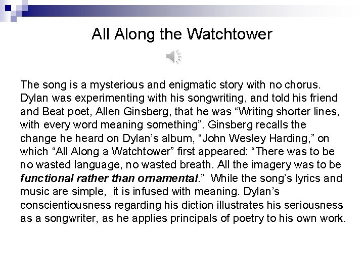 All Along the Watchtower The song is a mysterious and enigmatic story with no