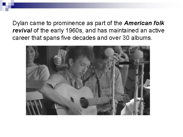 Dylan came to prominence as part of the American folk revival of the early