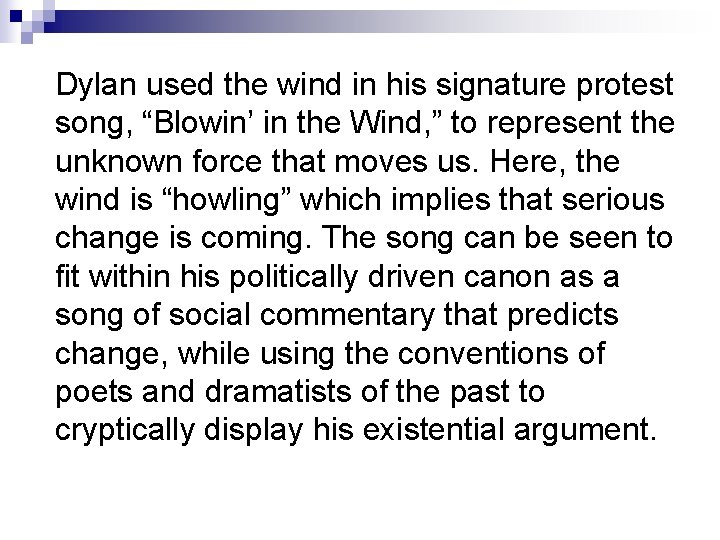 Dylan used the wind in his signature protest song, “Blowin’ in the Wind, ”