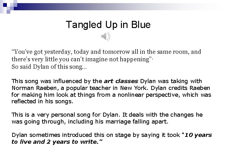 Tangled Up in Blue “You’ve got yesterday, today and tomorrow all in the same