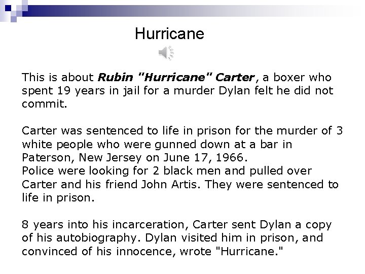 Hurricane This is about Rubin "Hurricane" Carter, a boxer who spent 19 years in