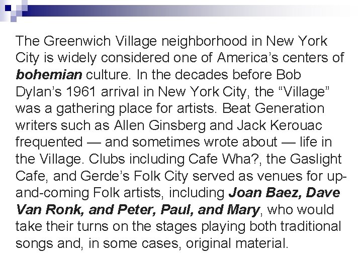 The Greenwich Village neighborhood in New York City is widely considered one of America’s