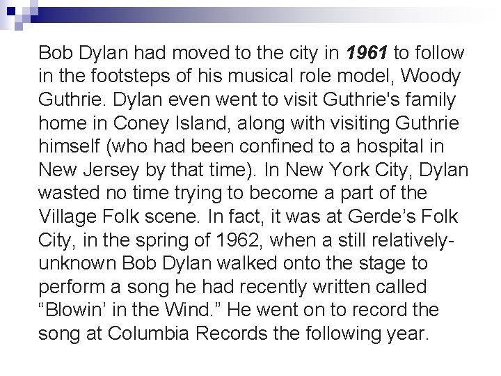 Bob Dylan had moved to the city in 1961 to follow in the footsteps