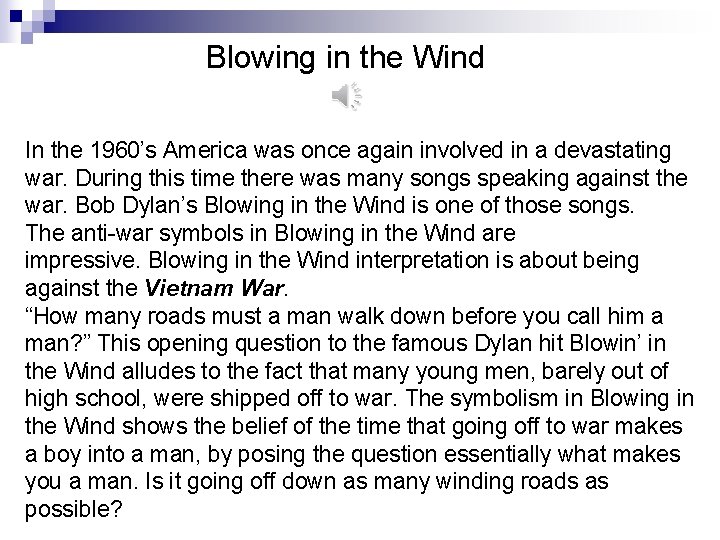 Blowing in the Wind In the 1960’s America was once again involved in a