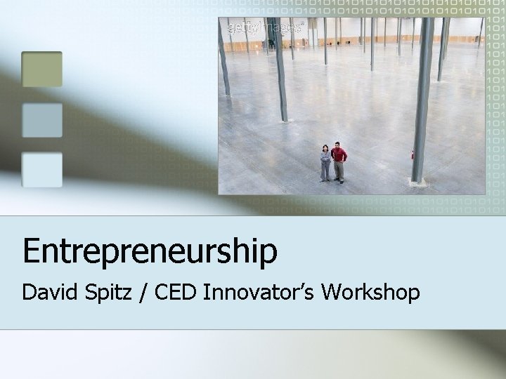 Entrepreneurship David Spitz / CED Innovator’s Workshop 