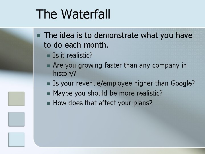 The Waterfall n The idea is to demonstrate what you have to do each