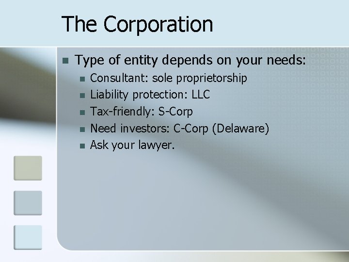 The Corporation n Type of entity depends on your needs: n n n Consultant: