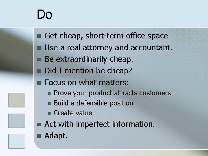 Do n n n Get cheap, short-term office space Use a real attorney and