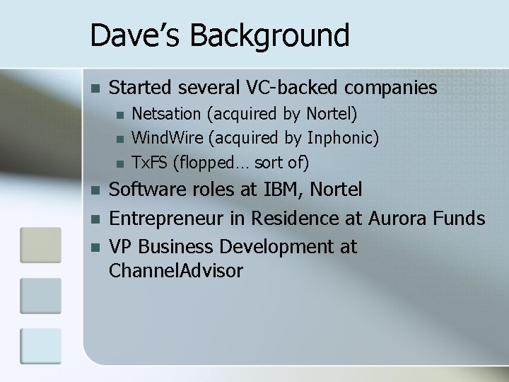 Dave’s Background n Started several VC-backed companies n n n Netsation (acquired by Nortel)