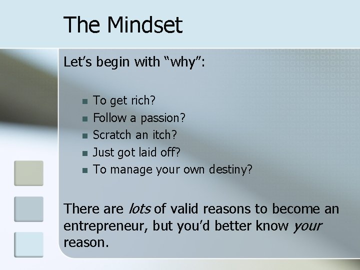 The Mindset Let’s begin with “why”: n n n To get rich? Follow a